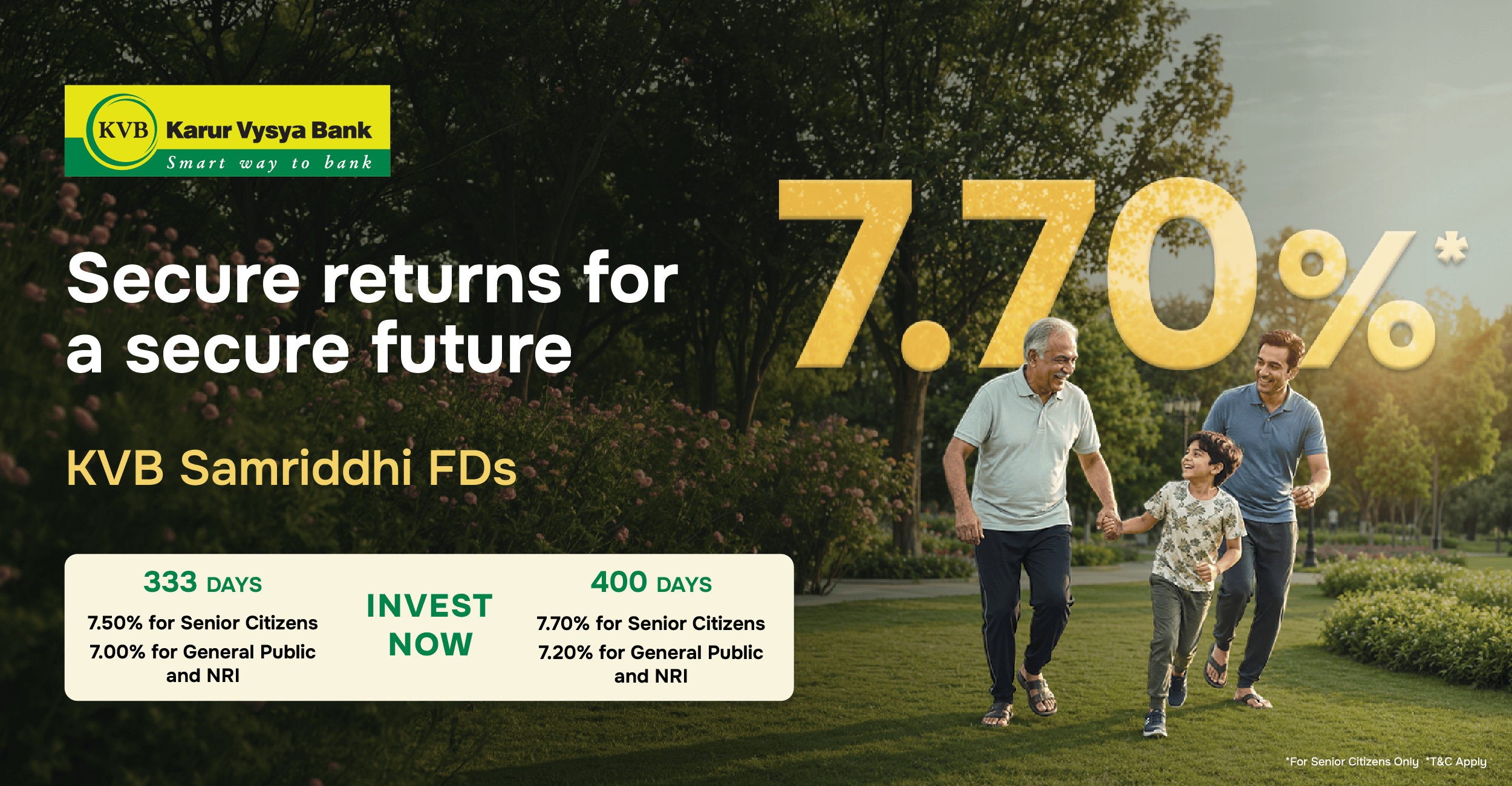 Secure returns for a secure future 7.70%* KVB Samriddhi FDs