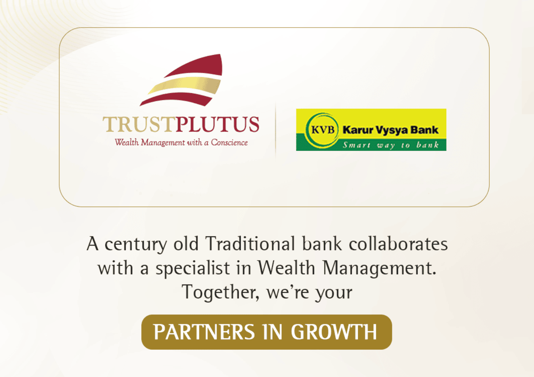 A century old Traditional bank collaborates with a specialist in Wealth Management. Together, we're your Partners in Growth